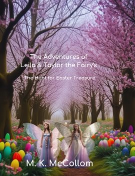 Imagen de portada para The Adventures of Leila and Taylor the Fairy's: The Hunt for Easter Treasure