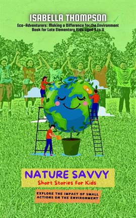 Imagen de portada para Nature Savvy-Short Stories for Kids: Explore the Impact of Small Actions on the Environment