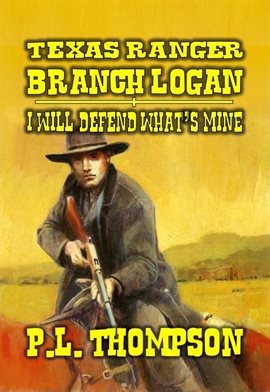 Imagen de portada para Texas Ranger - Branch Logan - I Will Defend What's Mine