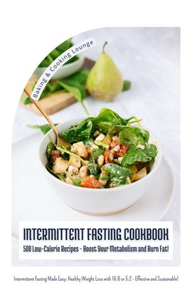 Cover image for Intermittent Fasting Cookbook: 500 Low-Calorie Recipes - Boost Your Metabolism and Burn Fat! (Int