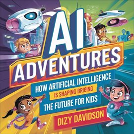 Cover image for AI Adventures: How Artificial Intelligence Is Shaping the Future for Kids