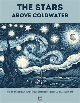 Cover image for The Stars Above Coldwater and Other Bilingual Dutch-English Stories for Dutch Language Learners