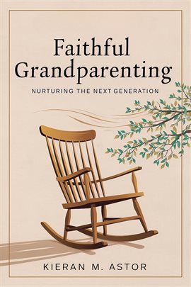 Cover image for Faithful Grandparenting: Nurturing the Next Generation