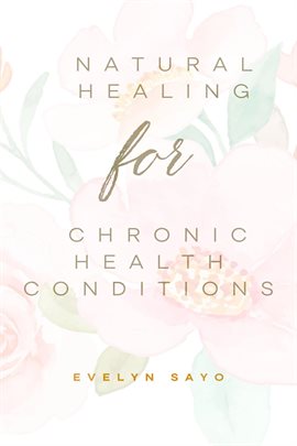 Cover image for Natural Healing for Chronic Health Conditions