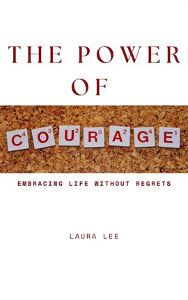 Imagen de portada para The Power of Courage: Embracing Life Without Regrets