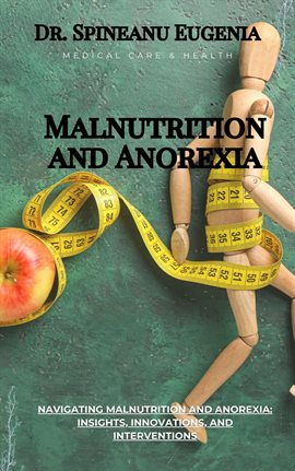 Cover image for Navigating Malnutrition and Anorexia: Insights, Innovations, and Interventions