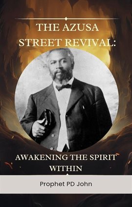 Cover image for The Azusa Street Revival: Awakening the Spirit Within