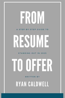 From Resume to Offer: A Step-By-Step Guide to Standing Out in 2025