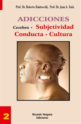 Cover image for Adicciones: Cerebro, subjetividad, conducta, cultura. Tomo 2