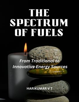 Cover image for The Spectrum of Fuels: From Traditional to Innovative Energy Sources