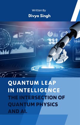 Cover image for Quantum Leap in Intelligence: The Intersection of Quantum Physics and AI.