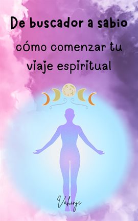 Imagen de portada para De buscador a sabio: Cómo comenzar tu viaje espiritual
