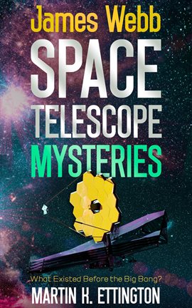 Cover image for James Webb Space Telescope Mysteries