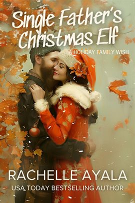 Cover image for Single Father's Christmas Elf: A Holiday Family Wish