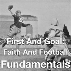 Cover image for First and Goal- Faith and Football Fundamentals