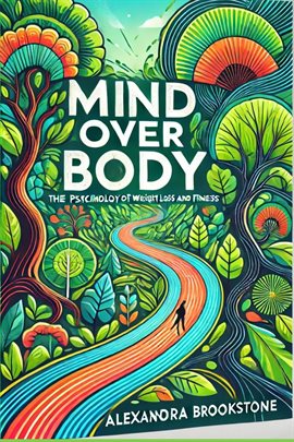 Cover image for Mind Over Body: The Psychology of Weight Loss and Fitness