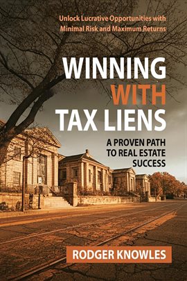 Imagen de portada para Winning With Tax Liens: A Proven Path to Real Estate Success