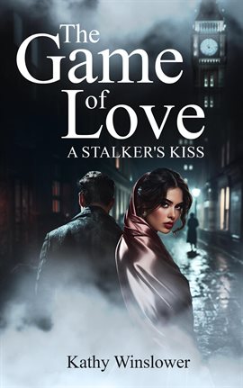 Imagen de portada para The Game of Love: A Stalker's Kiss