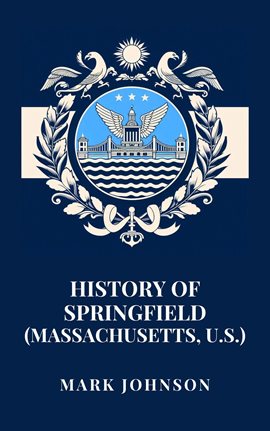Imagen de portada para History of Springfield (Massachusetts, U.S.)