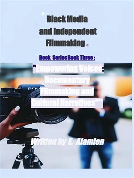 Cover image for Empowering Voices: Documentary Filmmaking and Cultural Narratives