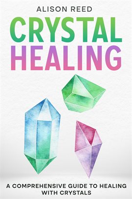 Cover image for Crystal Healing: A Comprehensive Guide to Healing With Crystals