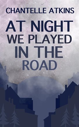 Cover image for At Night We Played in the Road