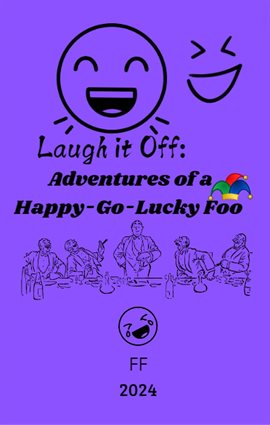 Cover image for Laugh it Off: Adventures of a Happy-Go-Lucky Fool