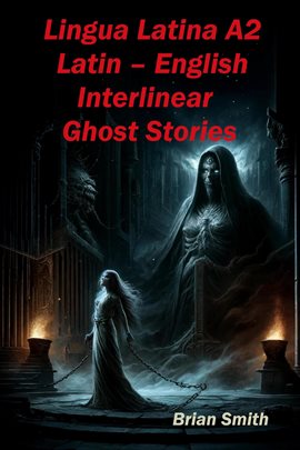 Cover image for Lingua Latina A2 Latin – English Interlinear Ghost Stories