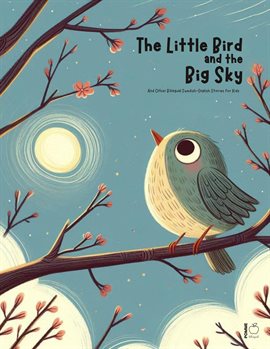 Cover image for the Little Bird and the Big Sky and Other Bilingual Swedish-English Stories for Kids