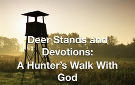 Cover image for Deer Stands and Devotions: A Hunter's Walk With God