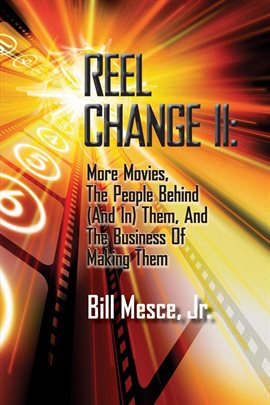 Cover image for Reel Change Take Two: More Movies, the People Behind (And In) Them, and the Business of Making Them