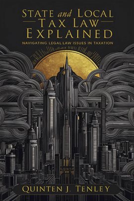 Cover image for State and Local Tax Law Explained: Navigating Legal Issues in Taxation