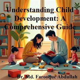 Cover image for Understanding Child Development: A Comprehensive Guide