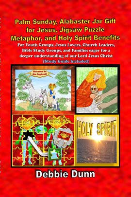 Cover image for Palm Sunday, Alabaster Jar Gift for Jesus, Jigsaw Puzzle Metaphor, and Holy Spirit Benefits