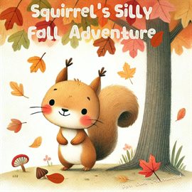 Cover image for Squirrel's Silly Fall Adventure