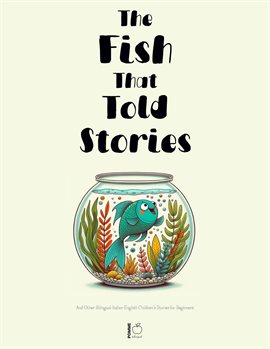 Cover image for The Fish That Told Stories and Other Bilingual Italian-English Children's Stories for Beginners