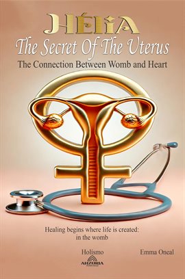 Cover image for Hélia: The Secret of the Uterus - The Connection Between Womb and Heart