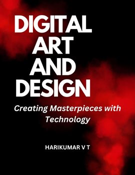 Cover image for Digital Art and Design: Creating Masterpieces With Technology