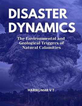 Cover image for Disaster Dynamics: The Environmental and Geological Triggers of Natural Calamities