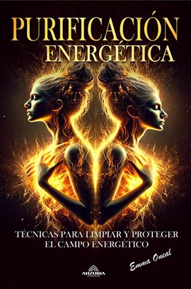 Cover image for Purificación Energética ; Técnicas para Limpiar y Proteger el Campo Energético