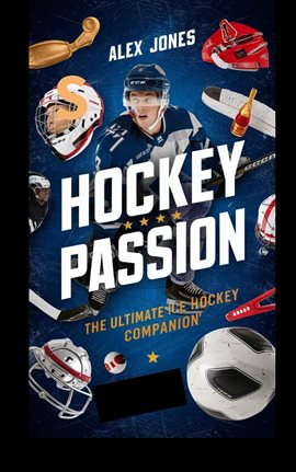 Cover image for Hockey Passion: The Ultimate Ice Hockey Companion