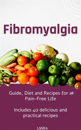 Imagen de portada para Fibromyalgia - Guide, Diet and Recipes to Live a Life With Less Pain