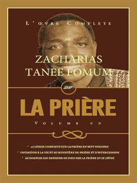 Cover image for L'Œuvre complète de Zacharias Tanee Fomum sur la Prière (Volume 1)