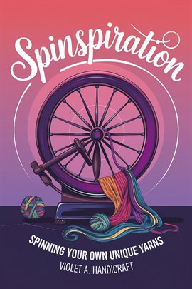 Cover image for Spinspiration: Spinning Your Own Unique Yarns