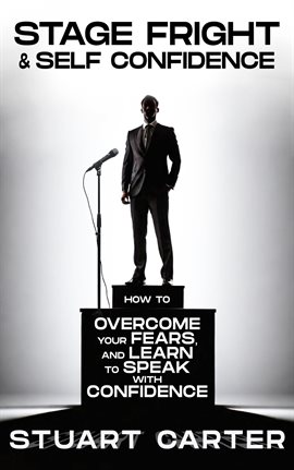 Imagen de portada para Stage Fright & Self Confidence: How to Overcome Your Fears, and Learn to Speak With Confidence Imagen de portada para Stage Fright & Self Confidence: How to Overcome Your Fears, and Learn to Speak With Confidence