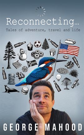 Cover image for Reconnecting: Tales of Adventure, Travel and Life