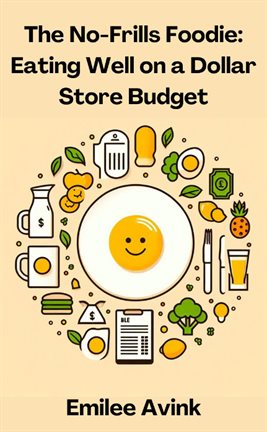 Cover image for The No-Frills Foodie: Eating Well on a Dollar Store Budget