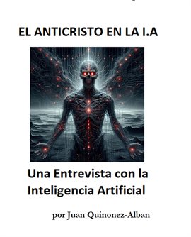 Cover image for EL ANTICRISTO EN LA I.A: Una Entrevista con la Inteligencia Artificial