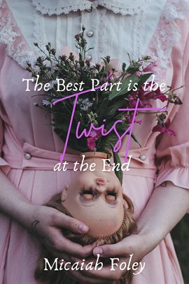 Cover image for The Best Part Is the Twist at the End