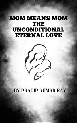 Cover image for Mom Means Mom: The Unconditional Eternal Love